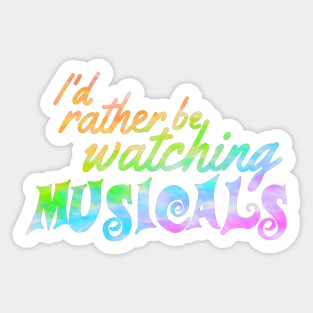 I'd rather be watching musicals Sticker